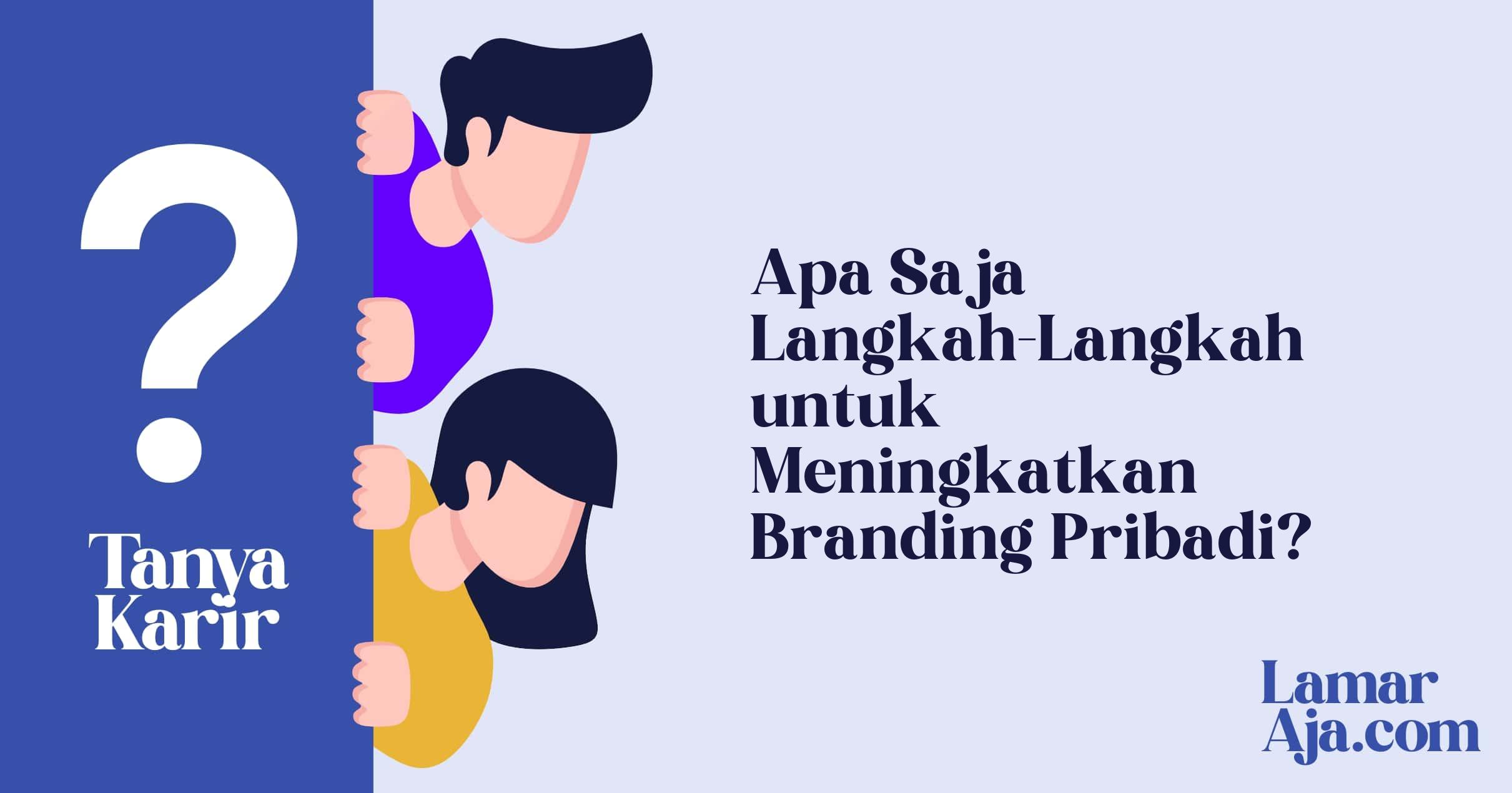 Apa Saja Langkah-Langkah untuk Meningkatkan Branding Pribadi?